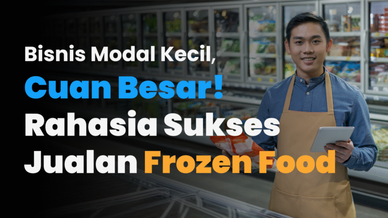 “Rahasia Sukses Bisnis Jualan Frozen Food Terbaik”