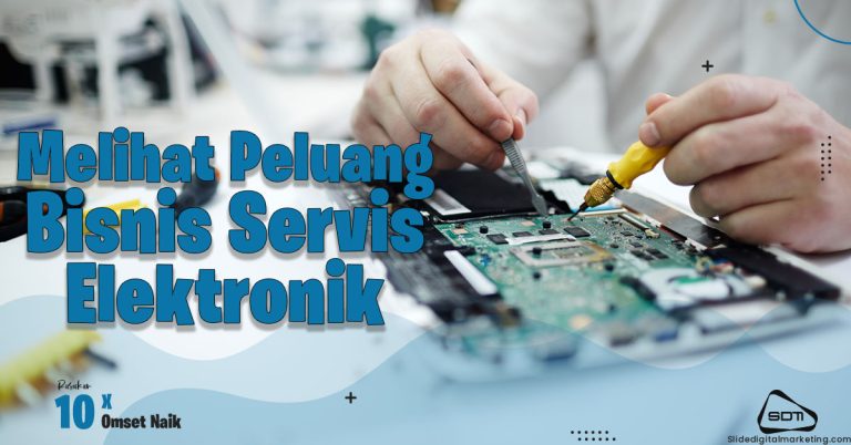 Bisnis Jasa Perbaikan Elektronik yang Menjanjikan dan Menguntungkan